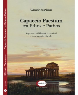 Capaccio Paestum tra Ethos e Pathos - Argomenti sull'identità, la creatività e lo sviluppo sociale.