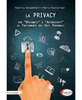 La privacy. Per "Designati" e "Autorizzati" al trattamento dei dati personali