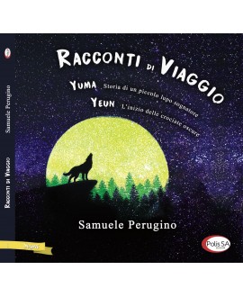 Racconti di Viaggio - Yuma Storia di un piccolo lupo sognatore Yeun L'inizio delle crociate oscure