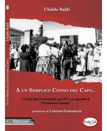 A un semplice cenno del capo... - La lotta alla Gambardella nel 1974, un episodio di “resistenza operaia”